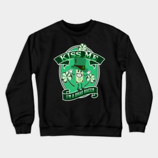 Kiss Me I'm A Drag Racer Funny Irish Lucky St Patrick's Day Crewneck Sweatshirt